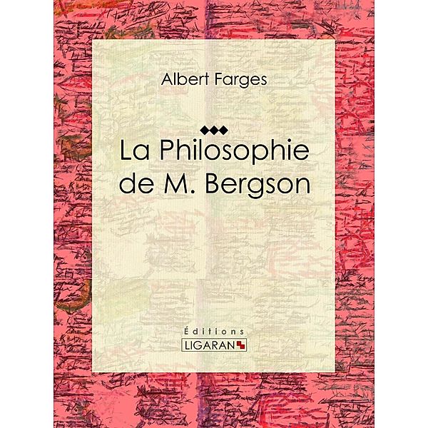 La Philosophie de M. Bergson, Albert Farges, Ligaran