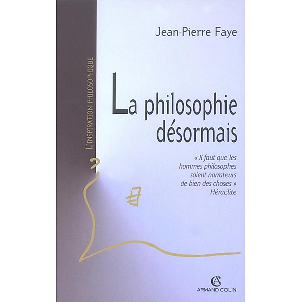 La philosophie désormais / Hors Collection, Jean-pierre Faye