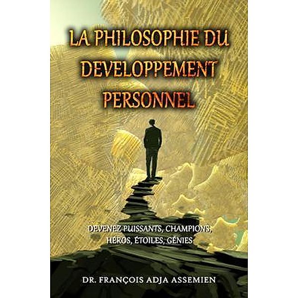 LA PHILOSOPHIE DU DEVELOPPEMENT PERSONNEL / The Regency Publishers, François Adja Assemien