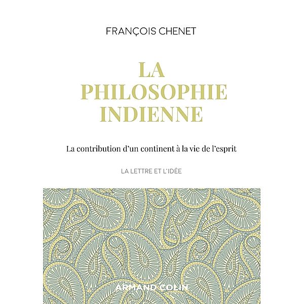 La philosophie indienne / La lettre et l'idée, François Chenet