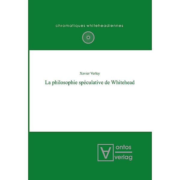 La philosophie spéculative de Whitehead, Xavier Verley
