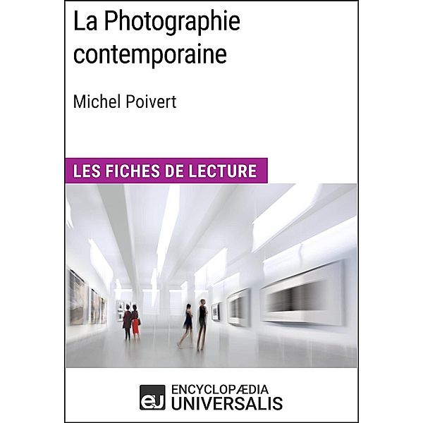 La Photographie contemporaine de Michel Poivert, Encyclopaedia Universalis