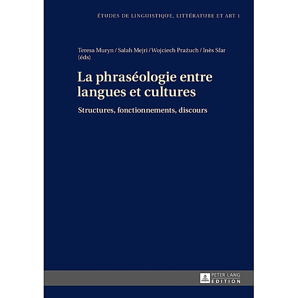 La phraséologie entre langues et cultures / Etudes de linguistique, littérature et arts / Studi di Lingua, Letteratura e Arte Bd.1