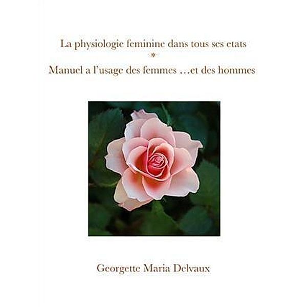 La physiologie feminine dans tous ses etats, Georgette Maria Delvaux