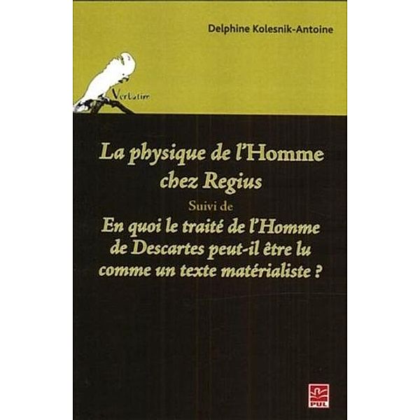 La physique de l'Homme chez Regius suivi de En quoi le ..., Delphine Kolesnik-Antoine