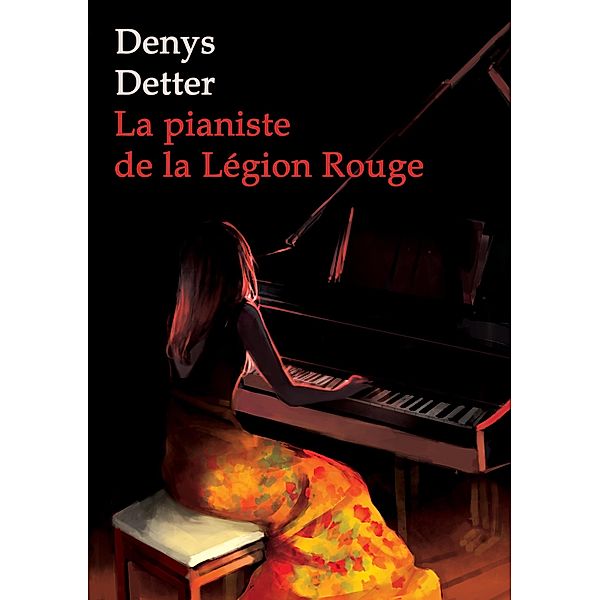 La Pianiste de la Legion Rouge / Librinova, Detter Denys Detter