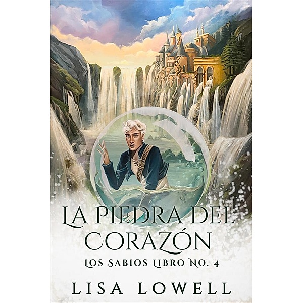 La Piedra Del Corazón / Los Sabios Bd.4, Lisa Lowell