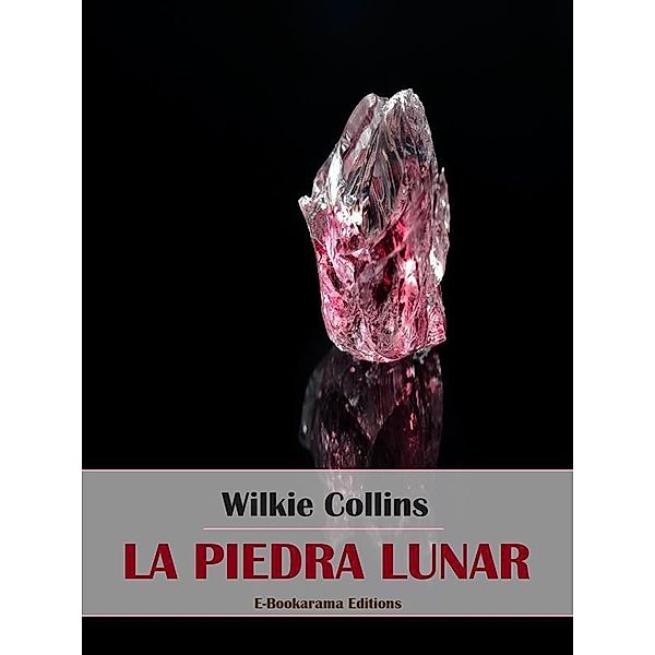 La Piedra Lunar, Wilkie Collins