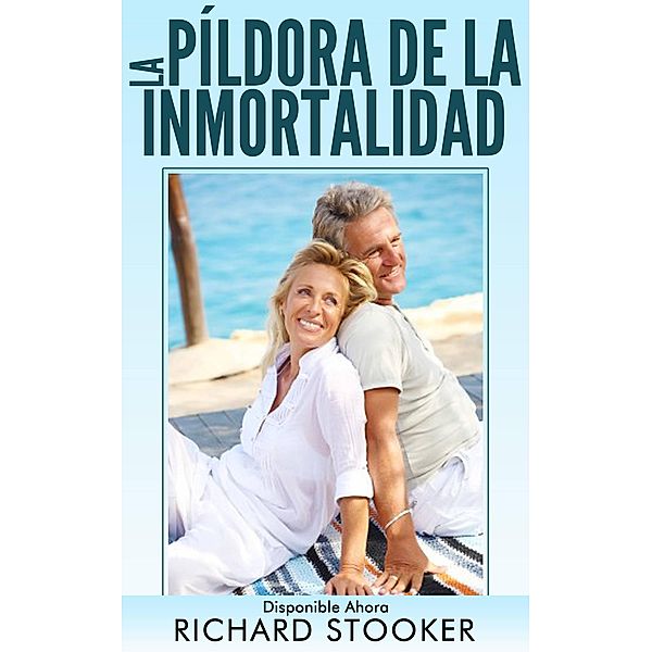 La Píldora de la Inmortalidad - Disponible Ahora, Richard Stooker