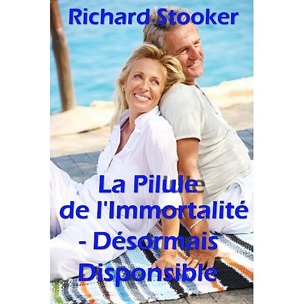 La Pilule de l' Immortalité- Désormais disponible, Richard Stooker