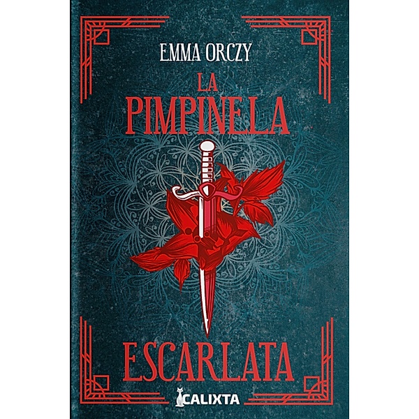 LA PIMPINELA ESCARLATA / Crónicas de héroes y titanes, Emma Orczy