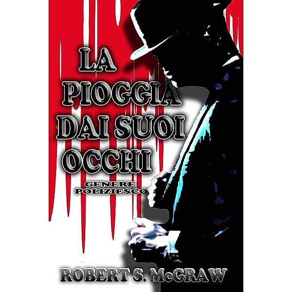 La Pioggia Dai Suoi Occhi (THRILLER) / THRILLER, Robert S. McGraw