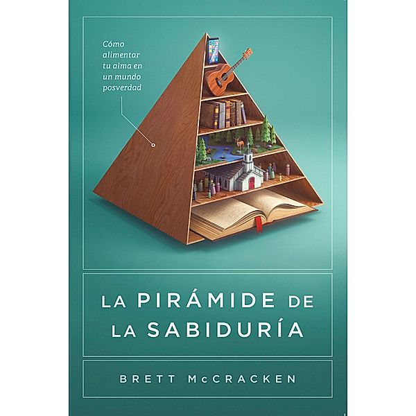 La Pirámide de la Sabiduría, Brett McCracken