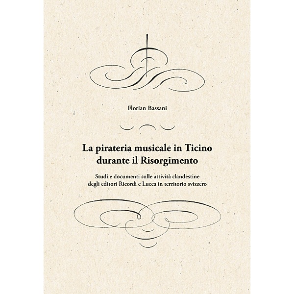 La pirateria musicale in Ticino durante il Risorgimento, Florian Bassani