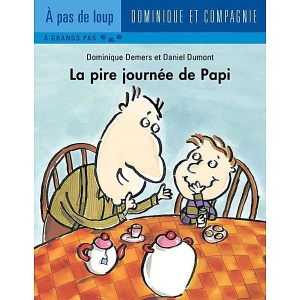 La pire journee de Papi / Dominique et compagnie, Dominique Demers