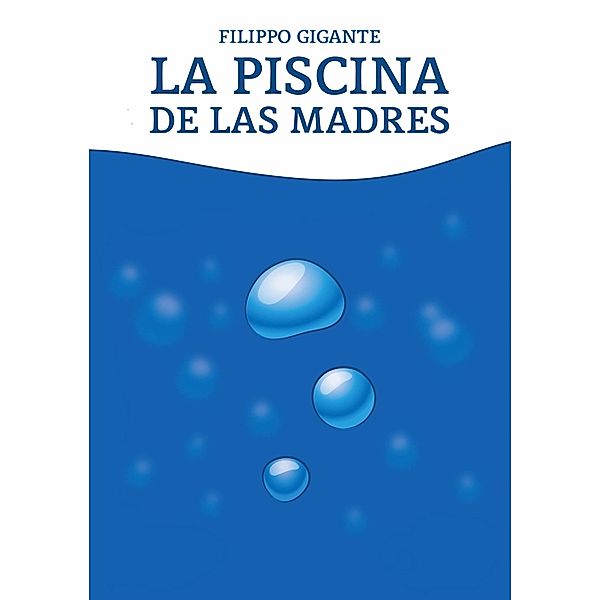 La piscina de las madres, Filippo Gigante