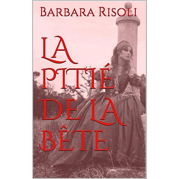 La Pitié de la Bête, Barbara Risoli