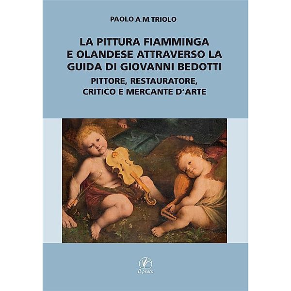 La pittura fiamminga e olandese attraverso la guida di Giovanni Bedotti., Paolo M. A. Triolo