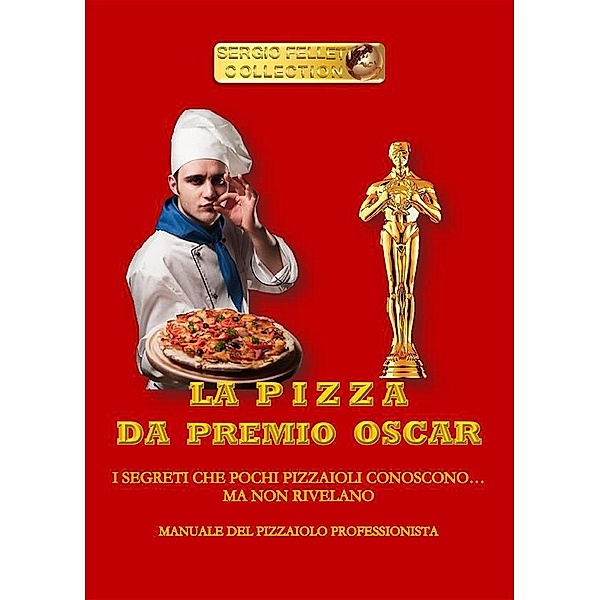 La pizza da Premio Oscar, Sergio Felleti