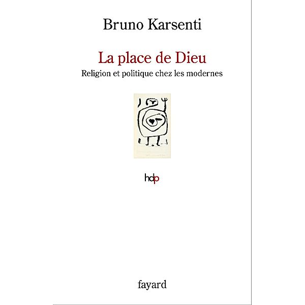 La place de Dieu / Histoire de la Pensée, Bruno Karsenti