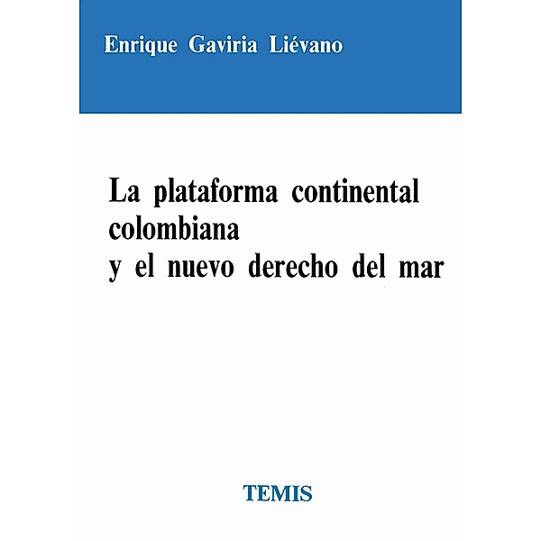 La plataforma continental colombiana y el nuevo derecho del mar, Gaviria Liévano Enrique
