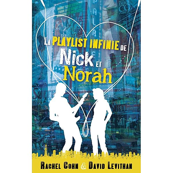 La playlist infinie de Nick et Norah / Hachette romans, Rachel Cohn, David Levithan