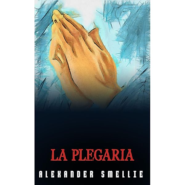 La Plegaria, Alexander Smellie