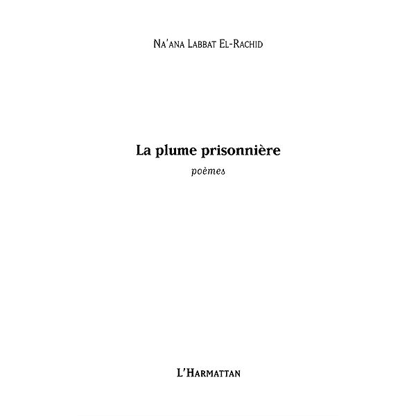 La plume prisonniere - poemes / Hors-collection, Na'Ana Labbat El