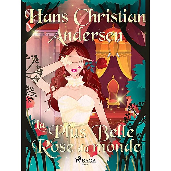 La Plus Belle Rose du monde / Les Contes de Hans Christian Andersen, H. C. Andersen