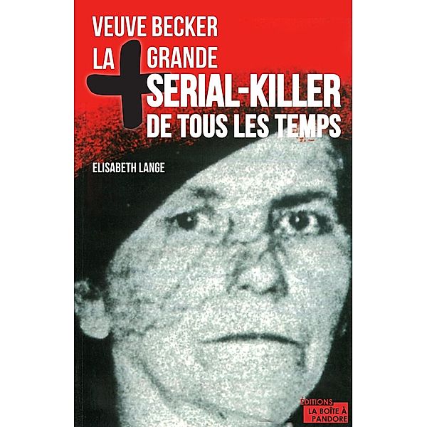 La plus grande serial-killer de tous les temps, Elisabeth Lange, La Boîte à Pandore