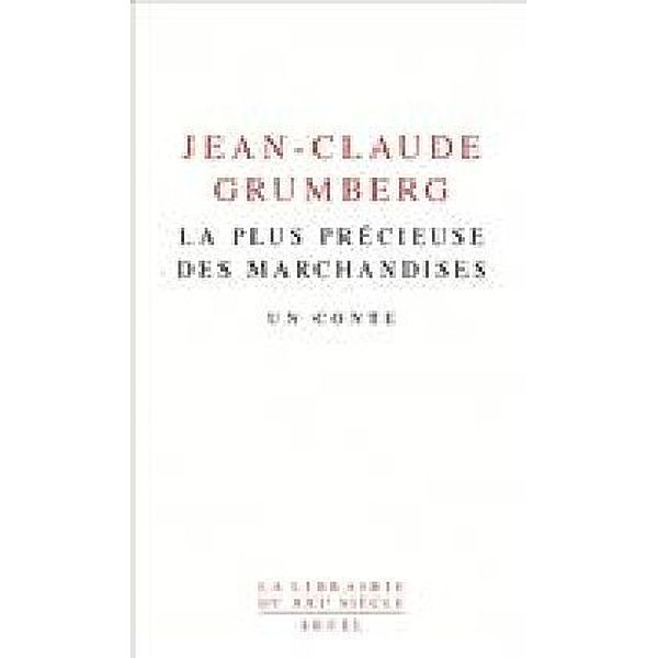 La plus précieuse des marchandises : un conte, Jean-Claude Grumberg