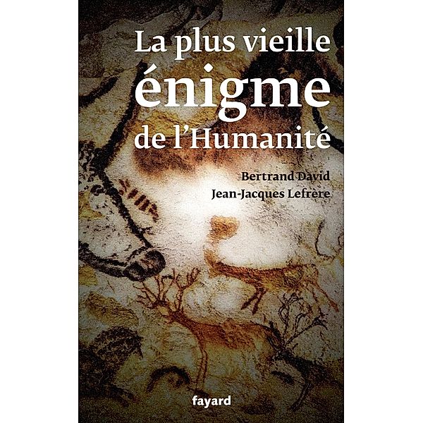 La plus vieille énigme de l'humanité / Documents, Jean-Jacques Lefrère, Bertrand David