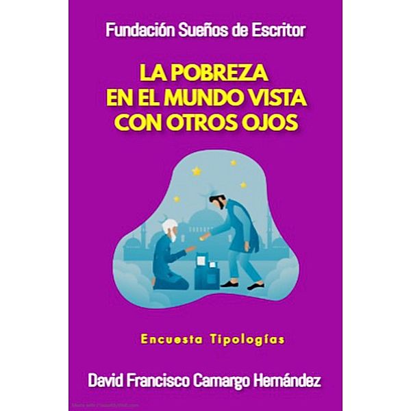 La pobreza en el mundo vista con otros ojos, Dafra, David Francisco Camargo Hernández