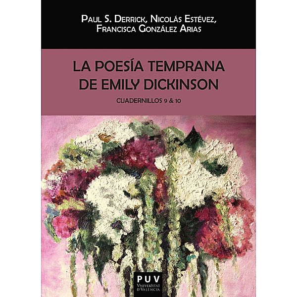 La poesía temprana de Emily Dickinson. Cuadernillos 9 & 10 / BIBLIOTECA JAVIER COY D'ESTUDIS NORD-AMERICANS Bd.151, Emily Dickinson