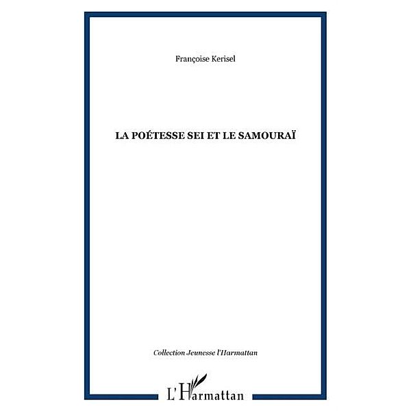 La poetesse sei et le samouraI / Hors-collection, Francoise Kerisel