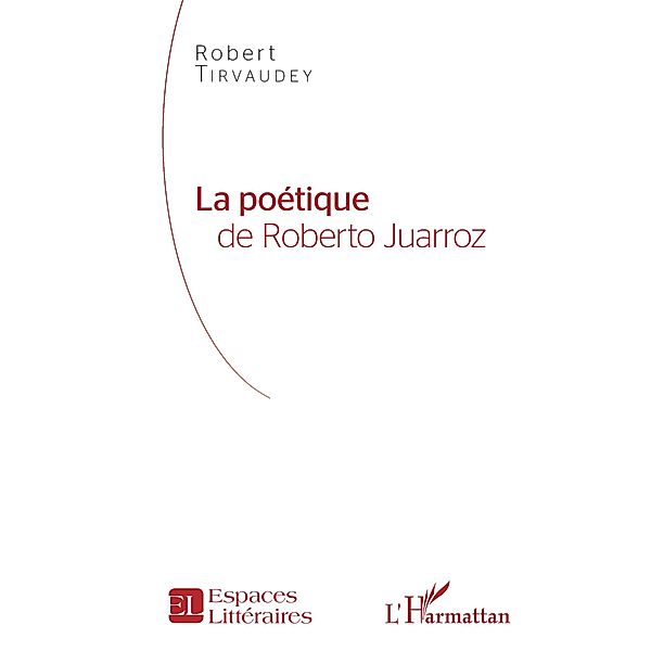 La Poétique de Roberto Juarroz, Tirvaudey Robert Tirvaudey