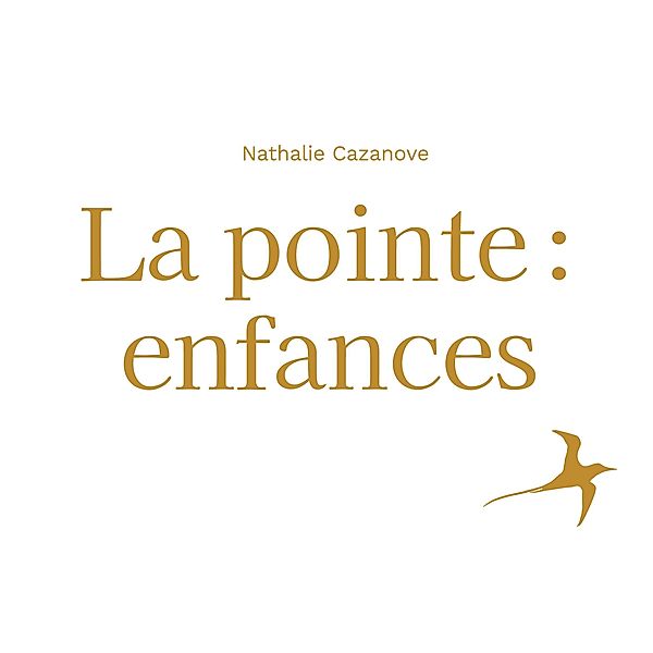 La pointe : enfances, Nathalie Cazanove