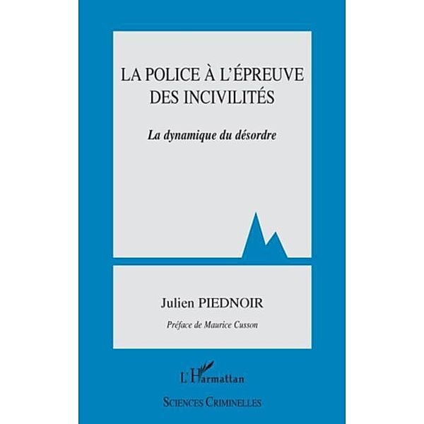 La police A l'epreuve des incivilites - la dynamique du deso / Hors-collection, Yinde Zhang