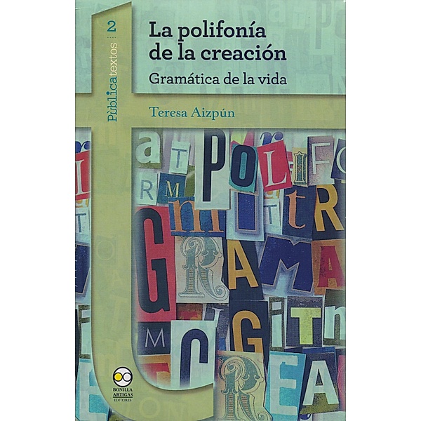 La polifonía de la creación / Pública Textos Bd.2, Teresa Aizpún