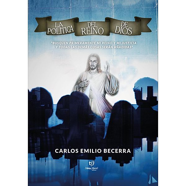 La política del reino de Dios, Carlos Emilio Becerra