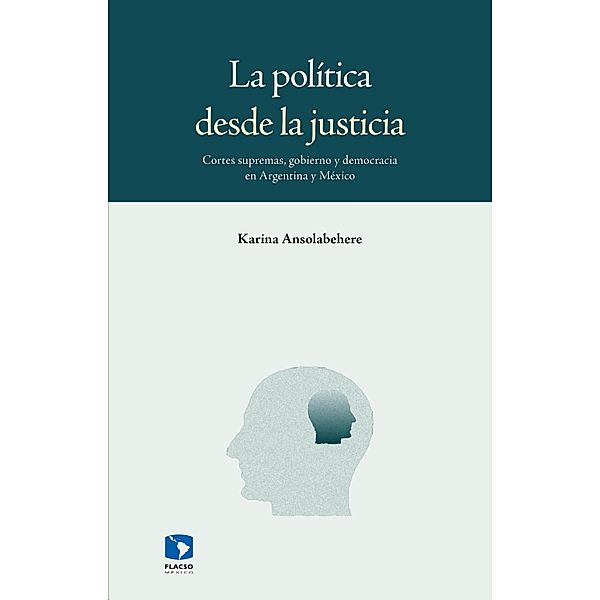 La política desde la justicia, Karina Ansolabehere