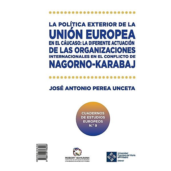 La política exterior de la Unión Europea en el Cáucaso / Instituto Robert Schuman de estudios europeos Bd.9, José Antonio Perea Unceta