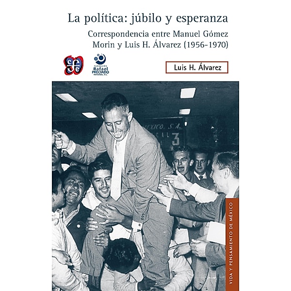 La política: júbilo y esperanza, Luis H. Álvarez