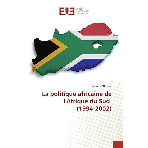 La politique africaine de l'Afrique du Sud (1994-2002), Yannick Effossou