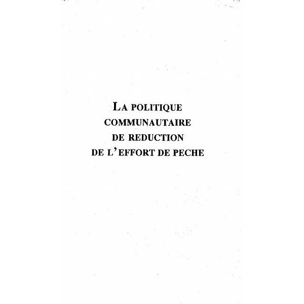 LA POLITIQUE COMMUNAUTAIRE DE REDUCTION DE L'EFFORT DE PECHE / Hors-collection, Gwenaele Proutiere-Maulion