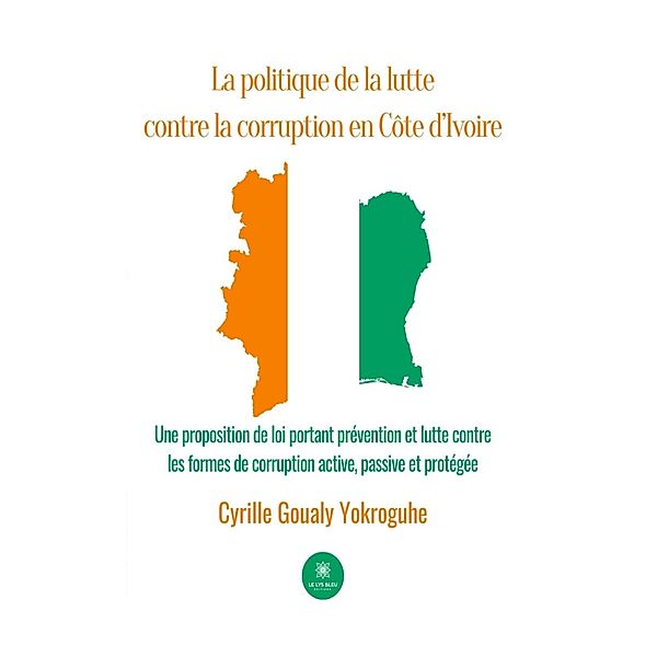 La politique de la lutte contre la corruption en Côte d'Ivoire, Goualy Cyrille Yokroguhe