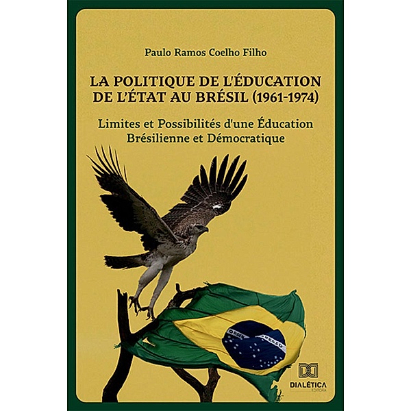 La Politique de l'Éducation de l'État au Brésil (1961-1974), Paulo Ramos Coelho Filho