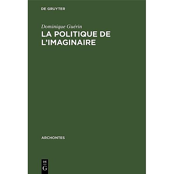 La politique de l'imaginaire / Archontes Bd.1, Dominique Guérin