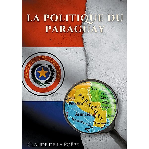 La Politique du Paraguay, Claude de La Poëpe