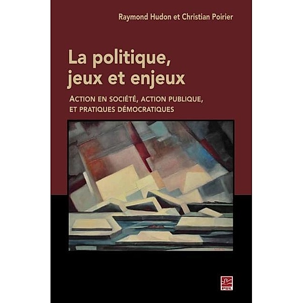 La politique, jeux et enjeux, Christian Poirier, Raymond Hudon